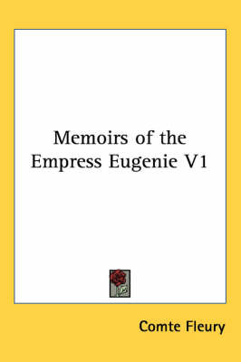 Memoirs of the Empress Eugenie V1 by Comte Fleury image