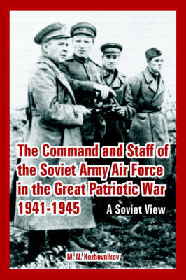 The Command and Staff of the Soviet Army Air Force in the Great Patriotic War 1941-1945 by M. N. Kozhevnikov image
