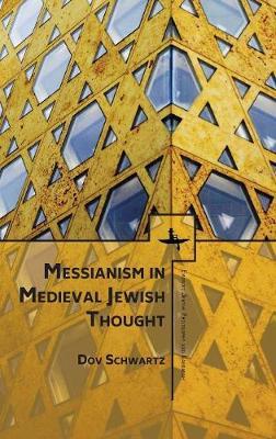 Messianism in Medieval Jewish Thought by Dov Schwartz image
