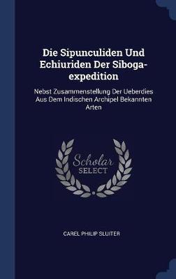 Die Sipunculiden Und Echiuriden Der Siboga-Expedition by Carel Philip Sluiter image