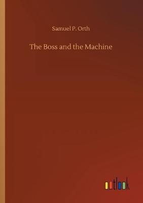The Boss and the Machine by Samuel P Orth image