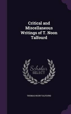 Critical and Miscellaneous Writings of T. Noon Talfourd image