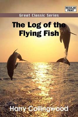 The Log of the Flying Fish by Harry Collingwood image