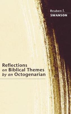Reflections on Biblical Themes by an Octogenarian by Reuben J. Swanson image