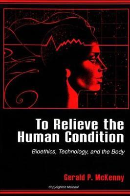 To Relieve the Human Condition by Gerald P. McKenny image