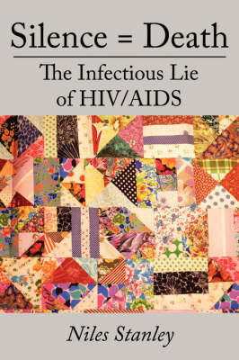 Silence = Death: The Infectious Lie of HIV/AIDS by Niles Stanley image