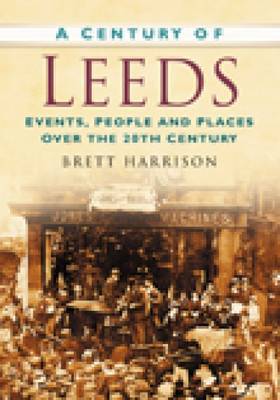 A Century of Leeds by Brett Harrison image