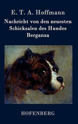 Nachricht Von Den Neuesten Schicksalen Des Hundes Berganza by E.T.A. Hoffmann image