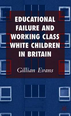 Educational Failure and Working Class White Children in Britain by Gillian Evans image