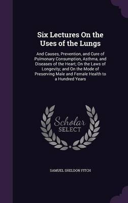 Six Lectures on the Uses of the Lungs by Samuel Sheldon Fitch image
