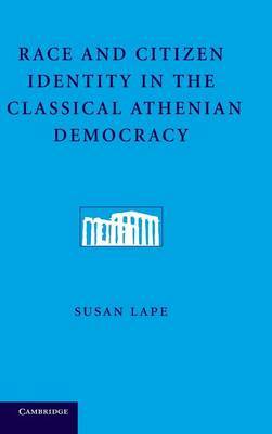 Race and Citizen Identity in the Classical Athenian Democracy by Susan Lape image