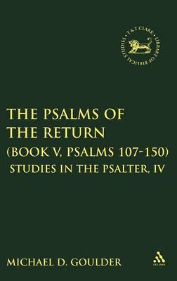 The Psalms of the Return (Book V, Psalms 107-150) on Hardback by M.D. Goulder