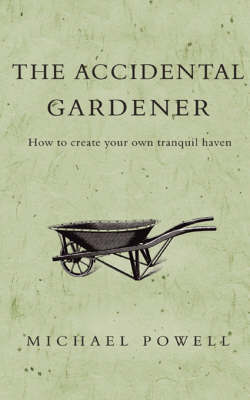 The Accidental Gardener by Michael Powell image