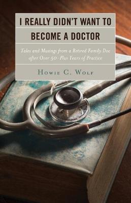 I Really Didn't Want to Become a Doctor by Howie C. Wolf image