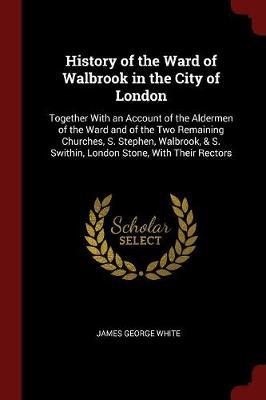 History of the Ward of Walbrook in the City of London by James George White image