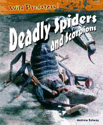 Deadly Spiders and Scorpions by Andrew Solway image