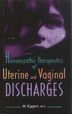 Homeopathic Therapeutics of Uterine and Vaginal Discharges by W. Eggert image