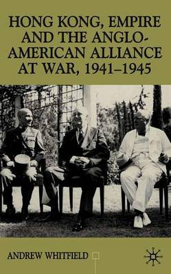 Hong Kong, Empire and the Anglo-American Alliance by A. Whitfield image