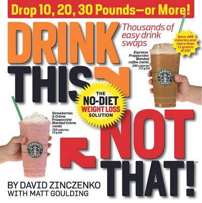 Drink This, Not That! by David Zinczenko