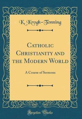 Catholic Christianity and the Modern World by K Krogh-Tonning image