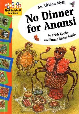 Hopscotch: Myths: No Dinner for Anansi by Trish Cooke image