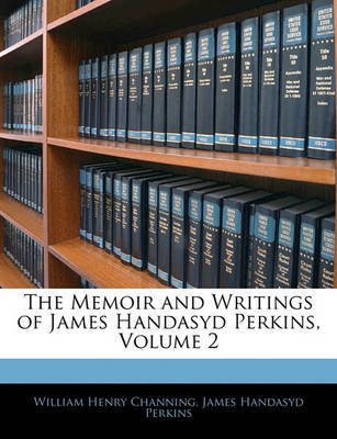 The Memoir and Writings of James Handasyd Perkins, Volume 2 by James Handasyd Perkins image