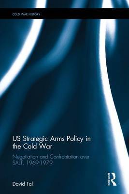 US Strategic Arms Policy in the Cold War on Hardback by David Tal