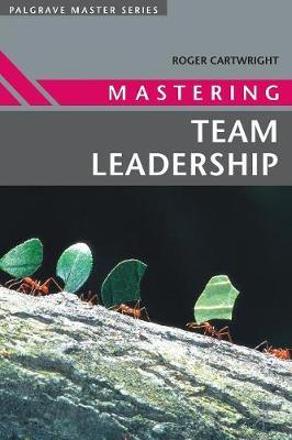 Mastering Team Leadership by Roger Cartwright image