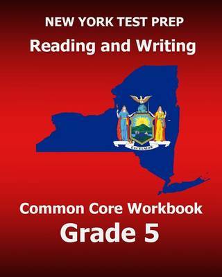 New York Test Prep Reading and Writing Common Core Workbook Grade 5: Preparation for the New York Common Core Ela Test by Test Master Press New York image