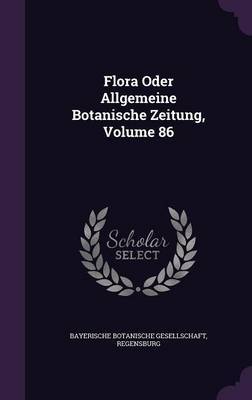 Flora Oder Allgemeine Botanische Zeitung, Volume 86 on Hardback