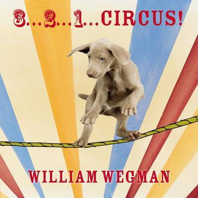3... 2... 1... Circus! by William Wegman image