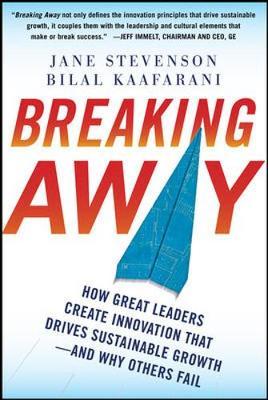 Breaking Away: How Great Leaders Create Innovation that Drives Sustainable Growth--and Why Others Fail by Jane Stevenson image