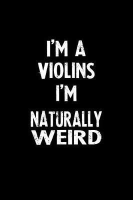 I'm a Violins I'm Naturally Weird by Natuweir Press image