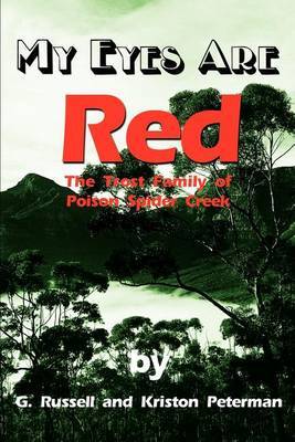 My Eyes Are Red: The Trost Family of Poison Spider Creek by Kriston Peterman image