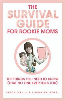 The Survival Guide for Rookie Moms by Erica Wells image
