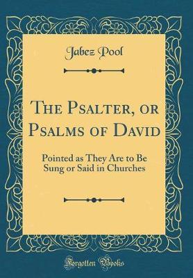 The Psalter, or Psalms of David by Jabez Pool image