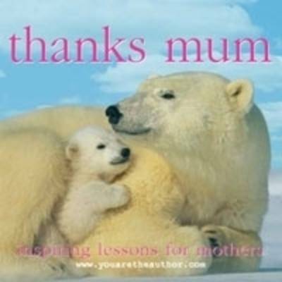 Thanks Mum: Inspiring Lessons for Mothers image