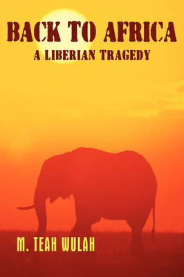 Back to Africa - A Liberian Tragedy by M. TEAH WULAH image