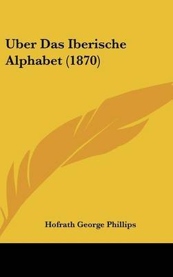 Uber Das Iberische Alphabet (1870) by Hofrath George Phillips image