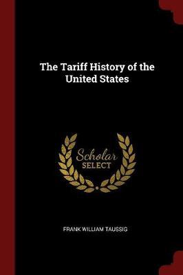 The Tariff History of the United States by Frank William Taussig image