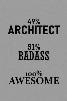 49% Architect 51% Badass 100% Awesome by Architect Publishing