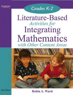 Literature-Based Activities for Integrating Mathematics with Other Content Areas K-2 by Robin A. Ward image