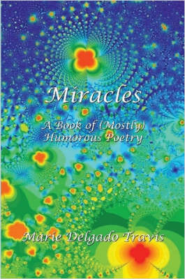 Miracles: A Book of (Mostly) Humorous Poems by Marie Delgado Travis image