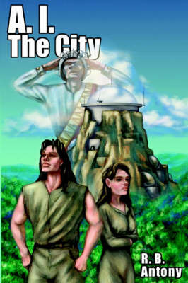 A.I. the City on Paperback by R B Antony