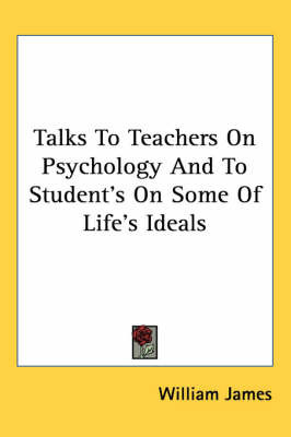 Talks to Teachers on Psychology and to Student's on Some of Life's Ideals image