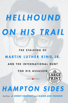 Hellhound on His Trail: The Stalking of Martin Luther King, Jr. and the International Hunt for His Assassin by Hampton Sides image