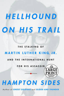 Hellhound on His Trail: The Stalking of Martin Luther King, Jr. and the International Hunt for His Assassin on Paperback by Hampton Sides