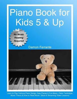 Piano Book for Kids 5 & Up - Beginner Level by Damon Ferrante image