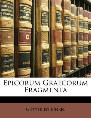 Epicorum Graecorum Fragmenta on Paperback by Gottfried Kinkel