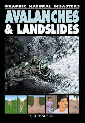 Graphic Natural Disasters: Avalanches & Landslides by Rob Shone